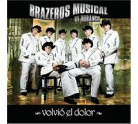 Brazeros Musical De Durango - Volvio El Dolor [Us Import]