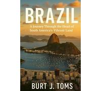 Brazil: A Journey Through the Heart of South America’s Vibrant Land
