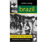 Brazil: A Land of the Future (Studies in Austrian Literature, Culture, and Thought Translation Series) by Stefan Zweig (2007-05-11)