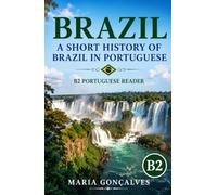 Brazil: A Short History of Brazil in Portuguese: B2 Portuguese Reader