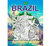 Brazil Activity Book For Kids: Learn about Brazil's History, Landmarks, Culture While Solving Word Puzzles, Mazes, Crosswords, and Coloring Pages for Kids and Families