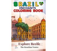 Brazil Enchants Coloring Book: Explore Recife, the Brazilian Venice