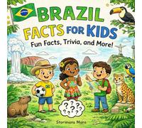 Brazil Facts for Kids 5-10: A Simple Guide about the Amazon, Animals, Carnival, and Cool Places