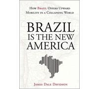 Brazil Is the New America: How Brazil Offers Upward Mobility in a Collapsing World