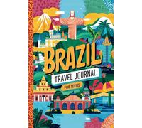 Brazil Travel Journal for Teens: 100 Prompts to Capture Beaches, Rainforests, Street Art, and Everyday Discoveries