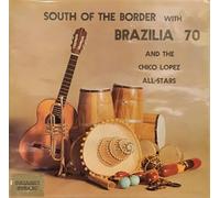 Brazilia 70 And The Chico Lopez All-Stars - Brazilia 70 And The Chico Lopez All-Stars - South Of The Border - Gallery Stereo - DEA 1005, Gallery Stereo - GDEA 1005