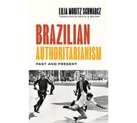 Brazilian Authoritarianism: Past and Present