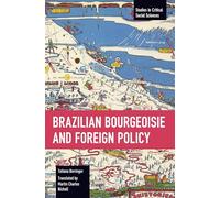 Brazilian Bourgeoisie and Foreign Policy (Studies in Critical Social Sciences)