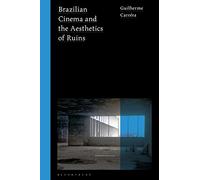 Brazilian Cinema and the Aesthetics of Ruins (World Cinema)