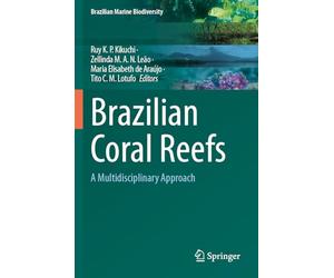 Brazilian Coral Reefs: A Multidisciplinary Approach (Brazilian Marine Biodiversity)