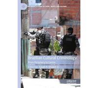Brazilian Cultural Criminology: From Periphery to Centre (Palgrave Studies in Crime, Media and Culture)