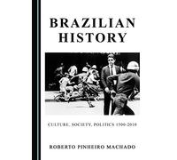 Brazilian History: Culture, Society, Politics 1500-2010