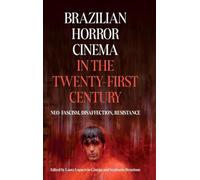 Brazilian Horror Cinema in the Twenty-First Century: Neo-Fascism, Disaffection, Resistance: 6 (Tamesis Studies in Popular and Digital Cultures)