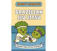 Brazilian Jiu Jitsu: A Picture Book for Babies and Toddlers (Sporty Sprouts)