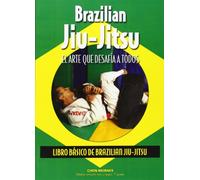 Brazilian Jiu-Jitsu, el arte que desafia a todos (Libro Basico): el arte que desafía a todos
