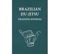 Brazilian Jiu-Jitsu Training Journal: An Ideal Gift For BJJ Fanatics. Planner-Style Notebook to Log Techniques and Rolling Notes