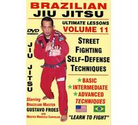 Brazilian Jiu Jitsu "Ultimate Lessons" Volume 11, STREETFIGHTING SELF-DEFENSE TECHNIQUES: Stand-Up and Groundfighting For Men & Women!