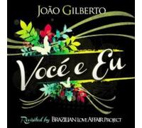 Brazilian Love Affair Project - Voce e Eu - Joao Gilberto