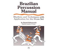 Brazilian Percussion Manual: Rhythms and Techniques with Application for the Drum Set