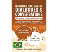 Brazilian Portuguese Dialogues & Conversations for Beginners: Real-Life Bilingual Conversations for Every Situation - With Key Vocabulary and Cultural Notes (Essential Brazilian Portuguese Series)