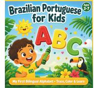 Brazilian Portuguese for Kids: ABC & First Letters - A Bilingual Alphabet Activity Book to Trace, Color & Learn - Portuguese-English with Easy Pronunciation for Kids Ages 3-7