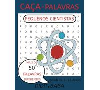 Brazilian Portuguese Kids Word Search Puzzle Book Little Scientists - Livro de CAÇA-PALAVRAS Infantil em Português Brasileiro Pequenos Cientistas: easy words / palavras fáceis