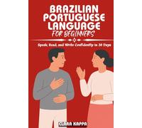 BRAZILIAN PORTUGUESE LANGUAGE FOR BEGINNERS: Speak, Read, and Write Confidently in 30 Days (LANGUAGE LEARNING SERIES)