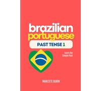 Brazilian Portuguese Past Tense 1: Learn the Simple Past: 4 (Brazilian Portuguese Step-by-Step)