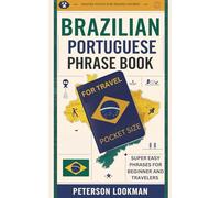 Brazilian Portuguese Phrase Book for Travel Pocket Size: Super Easy Phrases for Beginner and Travelers