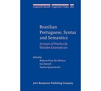 Brazilian Portuguese, Syntax and Semantics: 20 years of Núcleo de Estudos Gramaticais: 260 (Linguistik Aktuell/Linguistics Today)