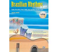 Brazilian Rhythms for Guitar: Samba, Bossa Nova, Choro, Baiao, Frevo, and Other Brazilian Styles (Guitar Masters Series)