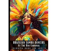 Brazilian Samba Dancers At The Rio Carnival Coloring Book for Adults: Large Print Stress Relief Adult COloring Book with Portraits of Beautiful Women ... Perfect for Relaxation - 50 Coloring Pages