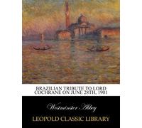 Brazilian tribute to Lord Cochrane on June 28th, 1901