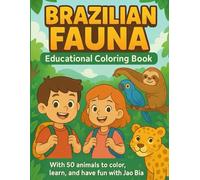 Brazilian Wildlife Coloring Book: 50 Animals to Discover & Color: Educational Adventure with João & Bia - Mazes, Puzzles & Explorer Certificate for Kids Ages 5-10