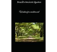 Brazil's Ancient Quotes: Wisdom for a modern soul