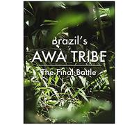 Brazil's Awa Tribe: The Final Battle
