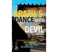 Brazil's Dance With The Devil: The World Cup, The Olympics, and the Struggle for Democracy