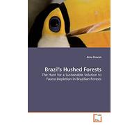 Brazil's Hushed Forests: The Hunt for a Sustainable Solution to Fauna Depletion in Brazilian Forests