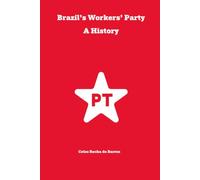 Brazil's Workers' Party: A History