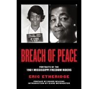 Breach Of Peace: Portraits of the 1961 Mississippi Freedom Riders