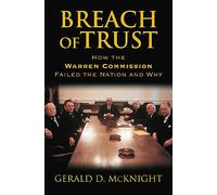 Breach of Trust: How the Warren Commission Failed the Nation and Why