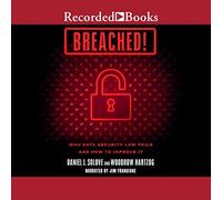Breached!: Why Data Security Law Fails and How to Improve It: 1st Edition