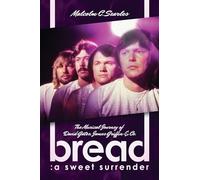 Bread: A Sweet Surrender; the Musical Journey of David Gates, James Griffin & Co.