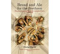 Bread and Ale for the Brethren: The Provisioning of Norwich Cathedral Priory, 1260-1536 (Studies in Regional and Local History): 11
