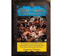 BREAD AND BLOOD: The Bakers of Kyivan Rus: The Unhinged, Absurd and Intensely Carbohydrated Journey through Ukraine’s flour-dusted myths, gods and Princes.