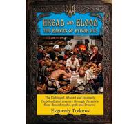 BREAD AND BLOOD: The Bakers of Kyivan Rus: The Unhinged, Absurd and Intensely Carbohydrated Journey through Ukraine’s flour-dusted myths, gods and Princes.