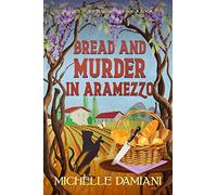 Bread and Murder in Aramezzo: Murder in an Italian Village, Book 2