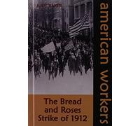 Bread and Roses Strike of 1912 (American Workers)