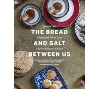 The Bread and Salt Between Us: Recipes and Stories from a Syrian Refugee's Kitchen