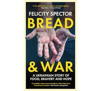 Bread and War: A Ukrainian Story of Food, Bravery and Hope